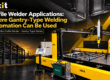 Profile Welder Applications Where Gantry-Type Welding Automation Can Be Used